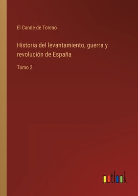 Historia del levantamiento, guerra y revolución de España: Tomo 2