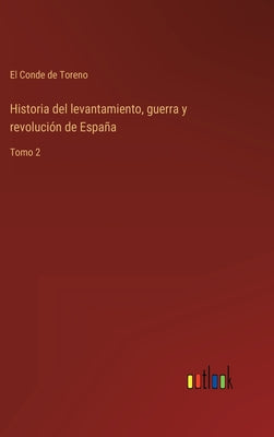 Historia del levantamiento, guerra y revolución de España: Tomo 2