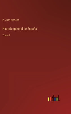 Historia general de España: Tomo 2