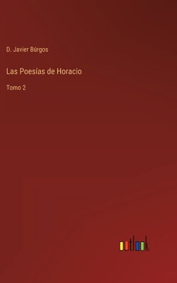 Las Poesías de Horacio: Tomo 2