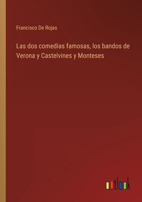 Las dos comedias famosas, los bandos de Verona y Castelvines y Monteses