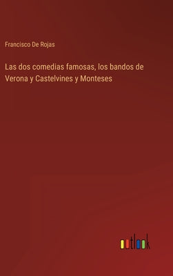 Las dos comedias famosas, los bandos de Verona y Castelvines y Monteses