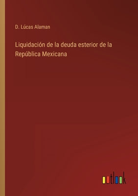 Liquidación de la deuda esterior de la República Mexicana