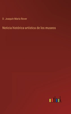 Noticia histórica-artística de los museos