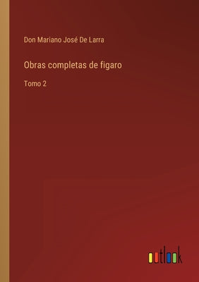 Obras completas de figaro: Tomo 2