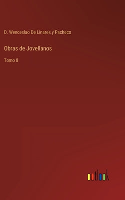 Obras de Jovellanos: Tomo 8