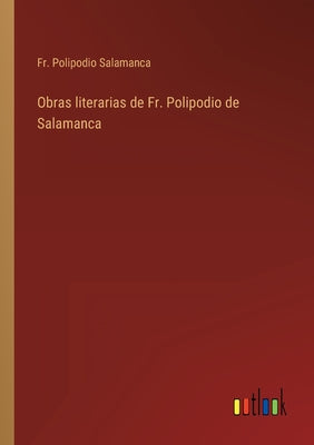 Obras literarias de Fr. Polipodio de Salamanca