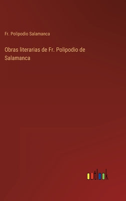 Obras literarias de Fr. Polipodio de Salamanca