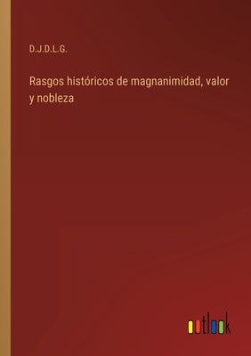 Rasgos históricos de magnanimidad, valor y nobleza