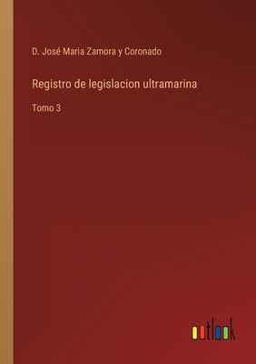 Registro de legislacion ultramarina: Tomo 3