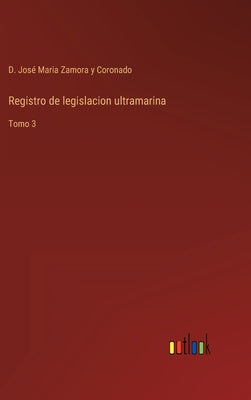 Registro de legislacion ultramarina: Tomo 3