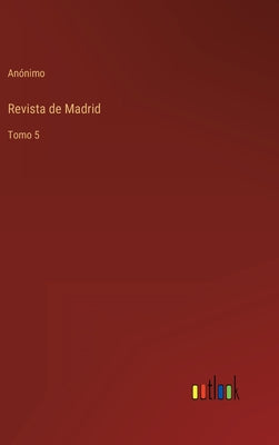 Revista de Madrid: Tomo 5