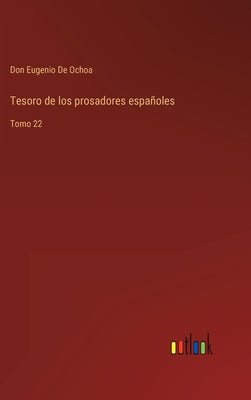 Tesoro de los prosadores españoles: Tomo 22