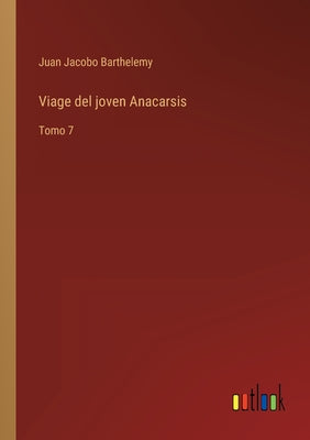 Viage del joven Anacarsis: Tomo 7