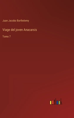 Viage del joven Anacarsis: Tomo 7