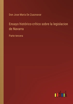 Ensayo histórico-crítico sobre la legislacion de Navarra: Parte tercera