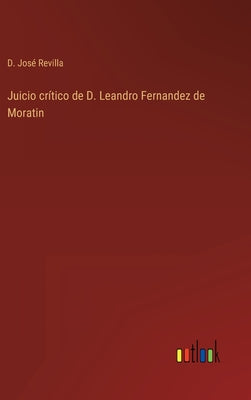 Juicio crítico de D. Leandro Fernandez de Moratin