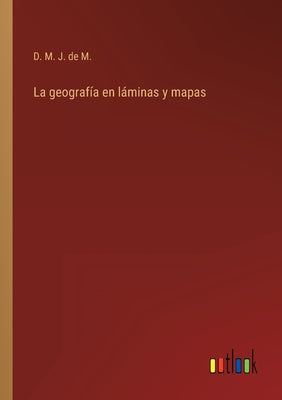 La geografía en láminas y mapas