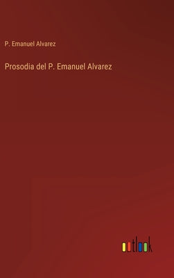 Prosodia del P. Emanuel Alvarez