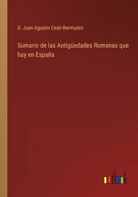 Sumario de las Antigüedades Romanas que hay en España