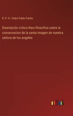 Disertación critico-theo-filosofica sobre la conservacion de la santa imagen de nuestra señora de los angeles