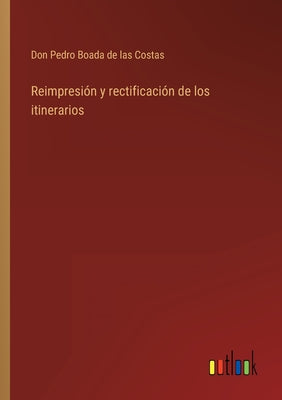 Reimpresión y rectificación de los itinerarios