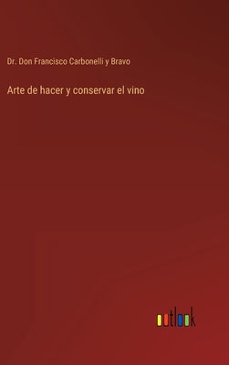 Arte de hacer y conservar el vino