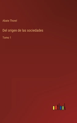 Del origen de las sociedades: Tomo 1