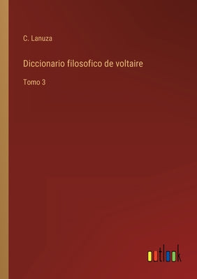 Diccionario filosofico de voltaire: Tomo 3