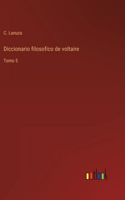 Diccionario filosofico de voltaire: Tomo 5