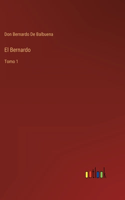 El Bernardo: Tomo 1