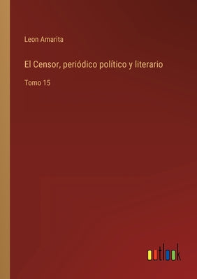 El Censor, periódico político y literario: Tomo 15