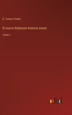 El nuevo Robinson historia moral: Tomo 1