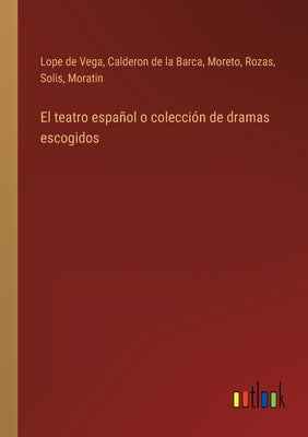 El teatro español o colección de dramas escogidos