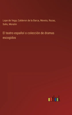 El teatro español o colección de dramas escogidos