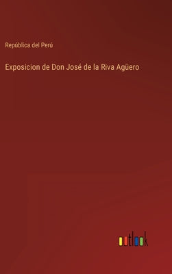 Exposicion de Don José de la Riva Agüero