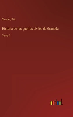 Historia de las guerras civiles de Granada: Tomo 1