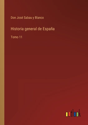 Historia general de España: Tomo 11