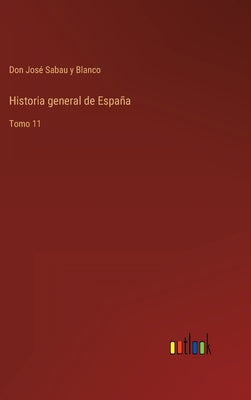 Historia general de España: Tomo 11