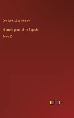 Historia general de España: Tomo 20