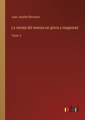 La venida del mesias en gloria y magestad: Tomo 3