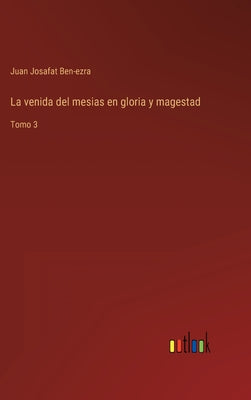 La venida del mesias en gloria y magestad: Tomo 3