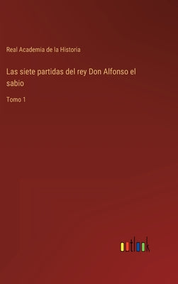 Las siete partidas del rey Don Alfonso el sabio: Tomo 1