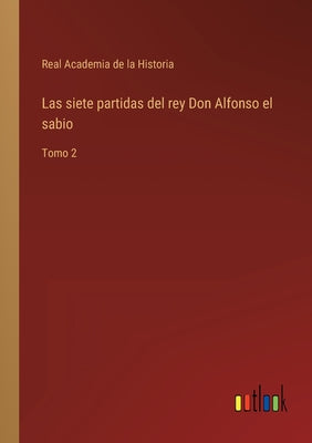 Las siete partidas del rey Don Alfonso el sabio: Tomo 2