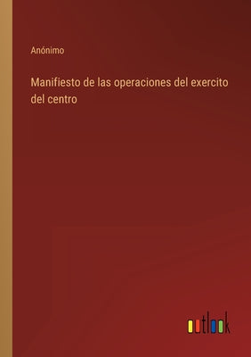 Manifiesto de las operaciones del exercito del centro