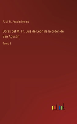 Obras del M. Fr. Luis de Leon de la orden de San Agustin: Tomo 3