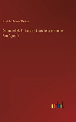 Obras del M. Fr. Luis de Leon de la orden de San Agustín