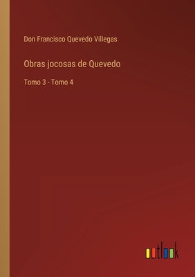 Obras jocosas de Quevedo: Tomo 3 - Tomo 4