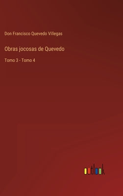 Obras jocosas de Quevedo: Tomo 3 - Tomo 4