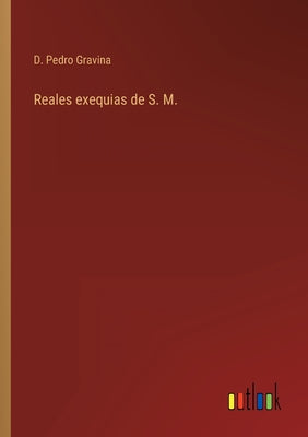 Reales exequias de S. M.